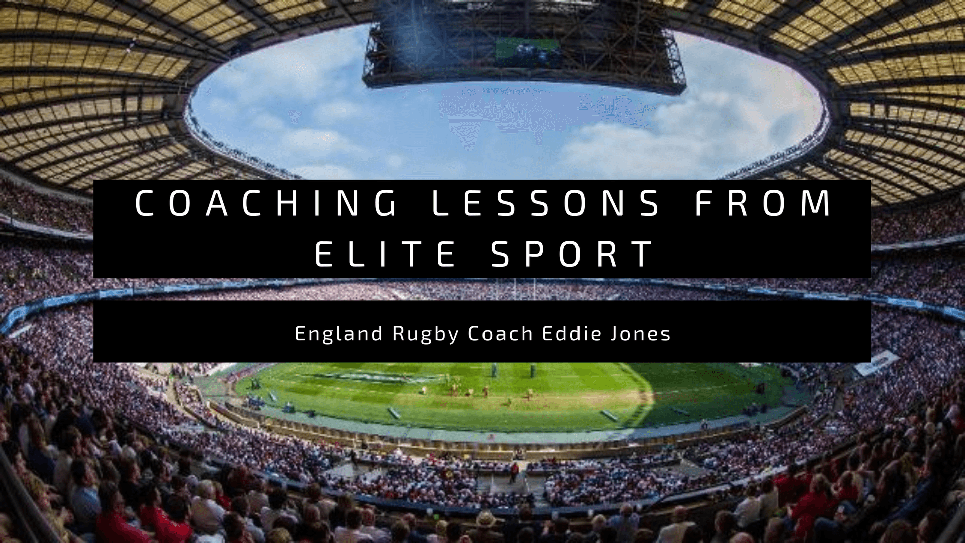 Coaching Lessons from Elite Sport | England Rugby Coach Eddie Jones