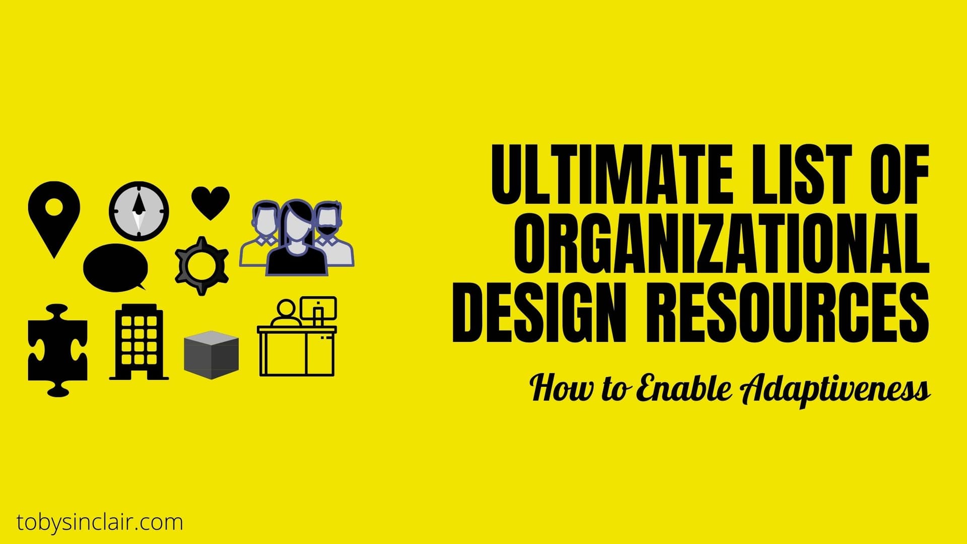 Ultimate List of Organizational Design Resources | How to enable Adaptiveness