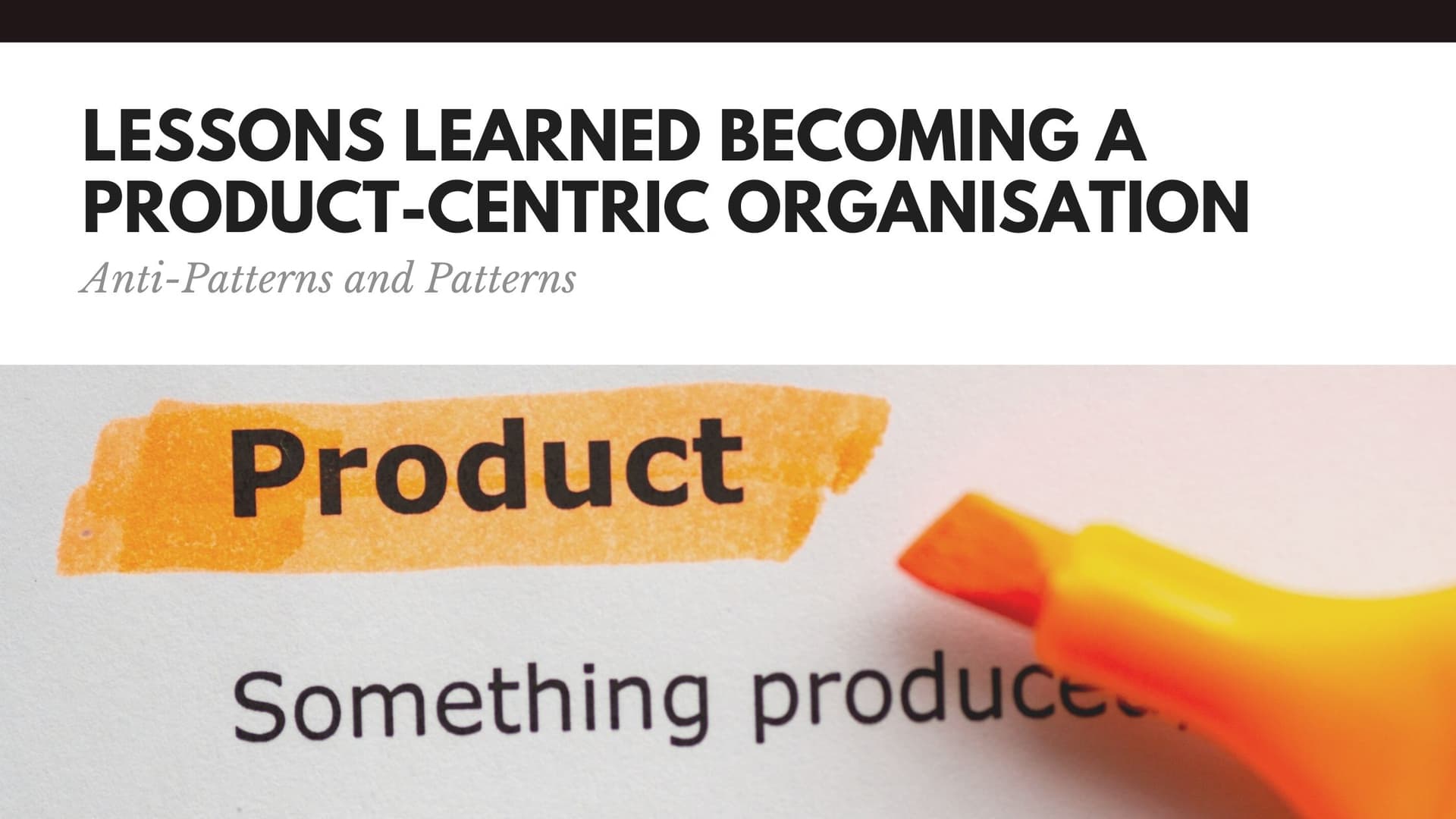 Lessons Learned Becoming a Product-Centric Organisation | SEACON 2020