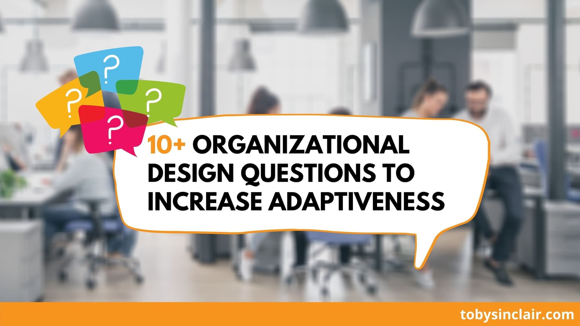 10+ Organizational Design Questions to Increase Adaptiveness