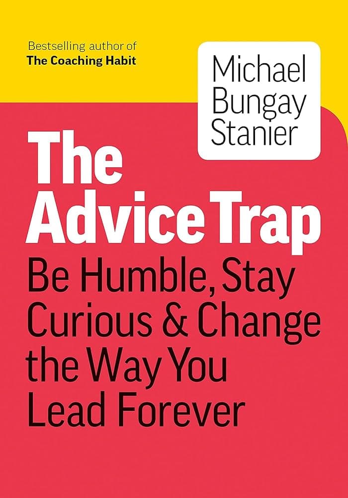 The Advice Trap Summary by Michael Bungay-Stanier