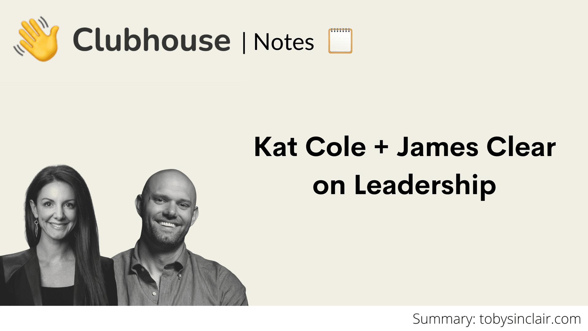 Clubhouse Notes: Kat Cole and James Clear on Leadership