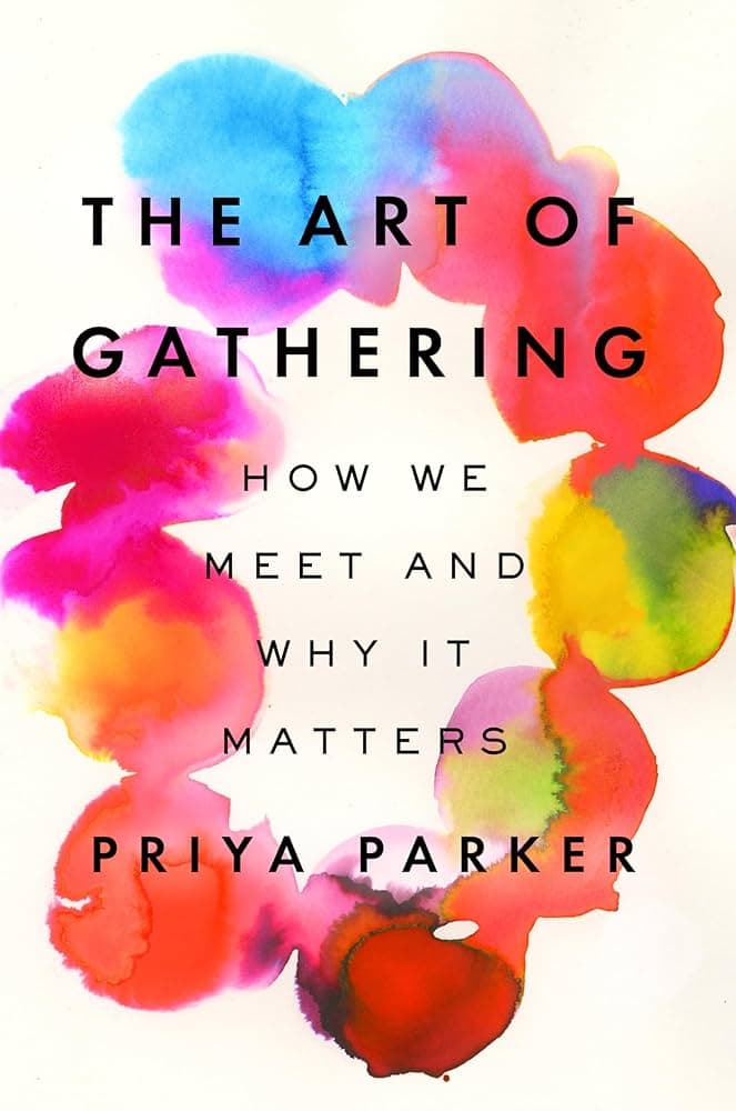 The Art of the Gathering by Priya Parker | Book Summary