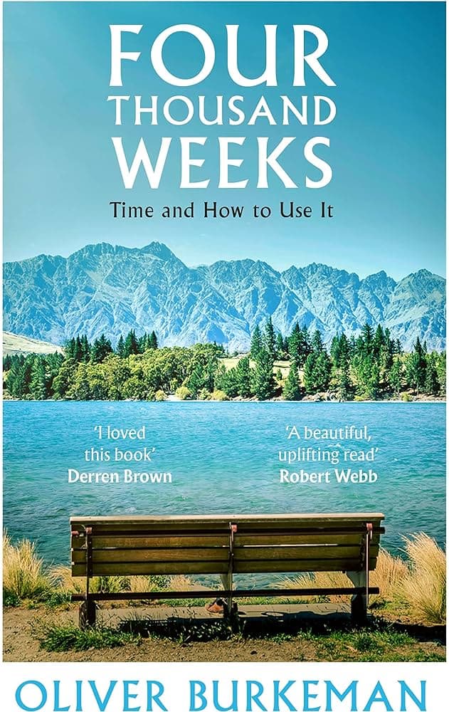 Summary: Four Thousand Weeks by Oliver Burkeman