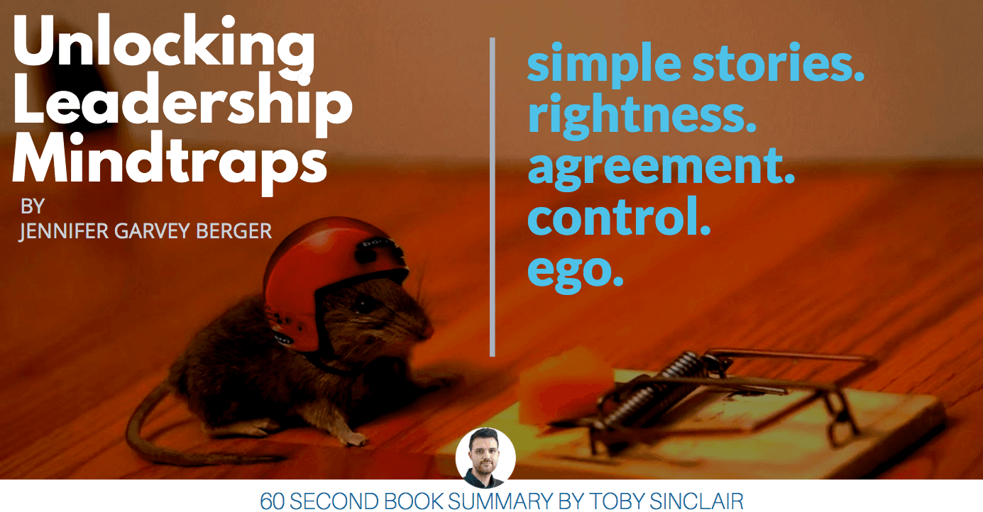 Book Summary: Unlocking Leadership Mindtraps by Jennifer Garvey Berger