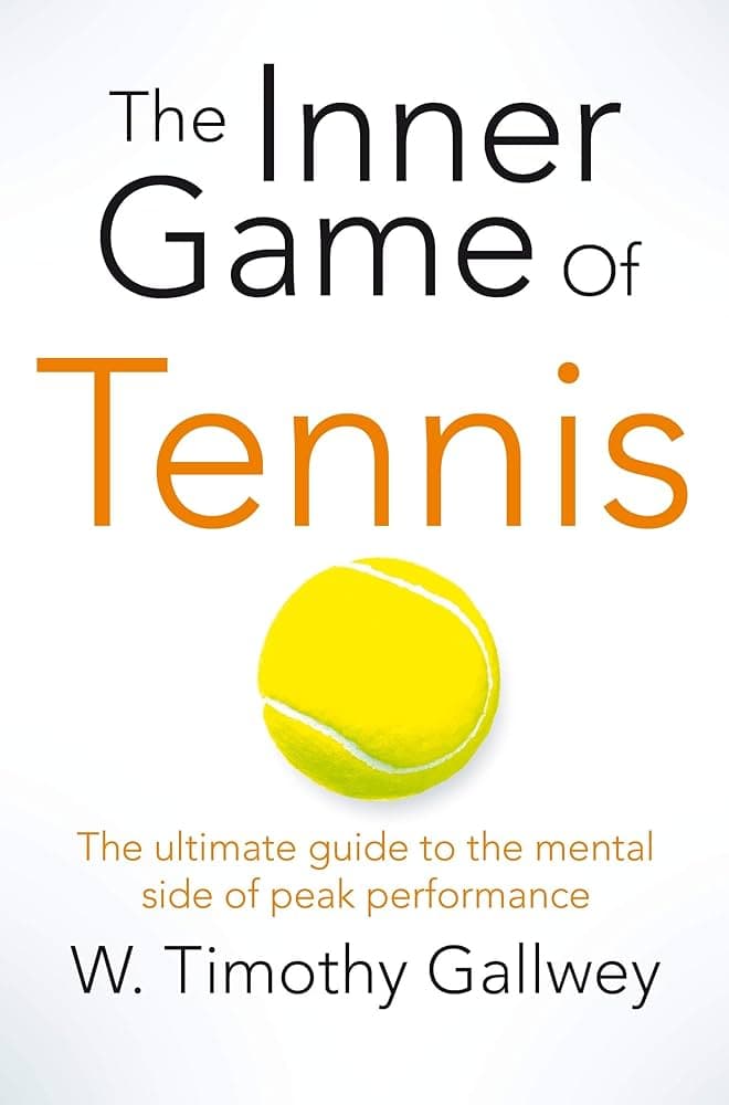 The Inner Game of Tennis Summary by Timothy Gallwey