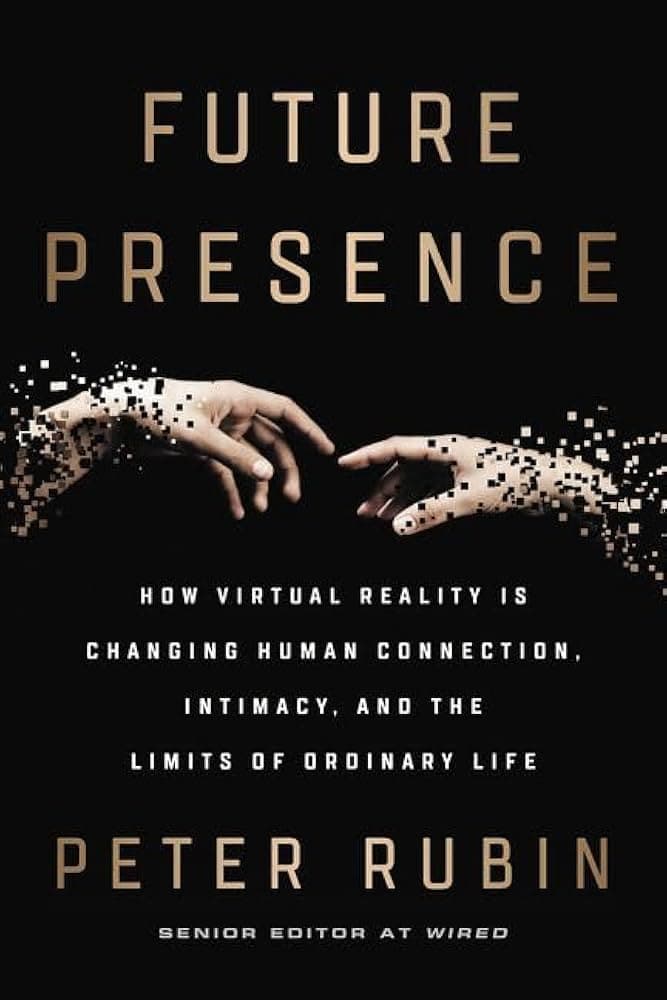 Future Presence by Peter Rubin Summary | Virtual Reality Book