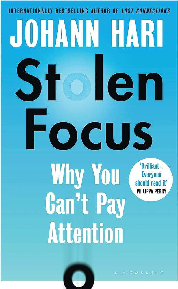 Book Summary: Stolen Focus by Johann Hari