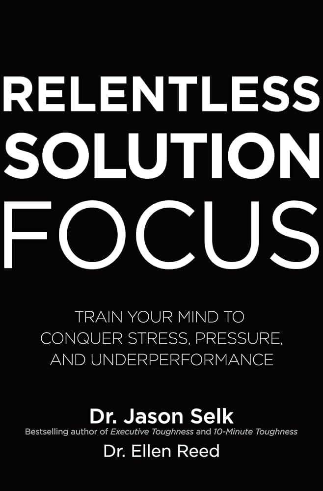 Relentless Solution Focus by Jason Elk, Ellen Reed book summary