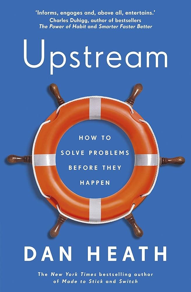 Book Summary: Upstream by Dan Heath | How to solve problems with Systems Thinking