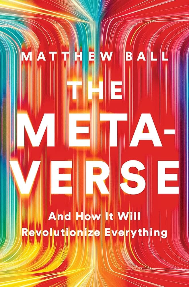 The Metaverse Book Summary by Matthew Ball
