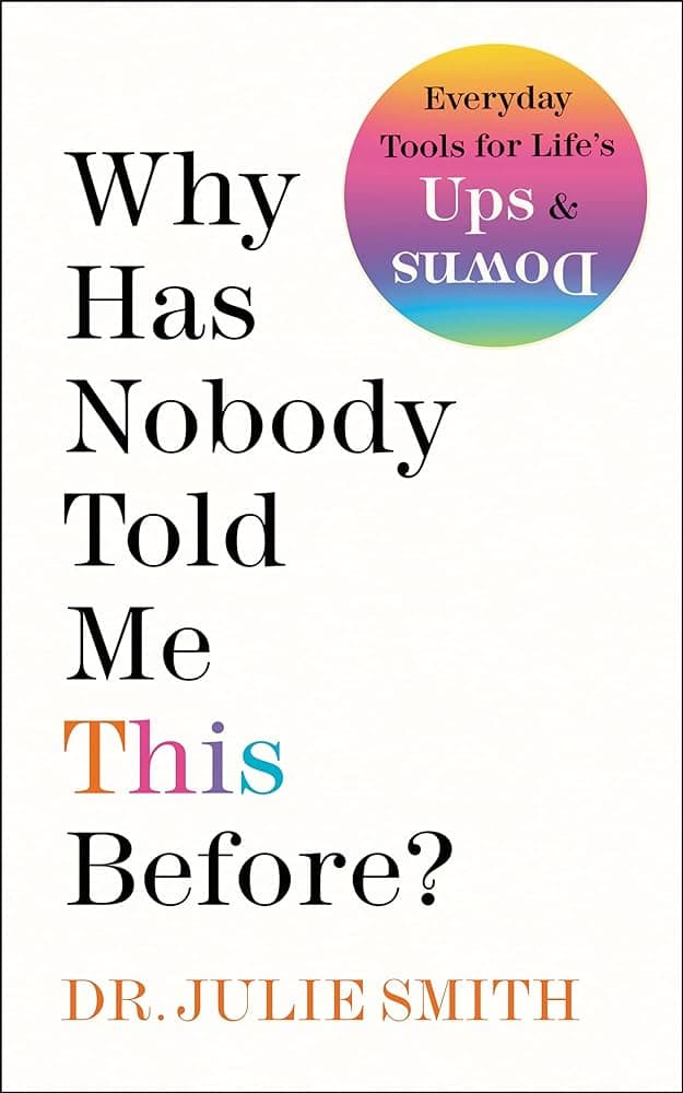 Book Summary: Why Has Nobody Told Me This Before by Dr Julie Smith