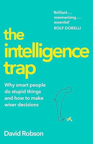 Summary: The Intelligence Trap by David Robson