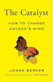 Catalyst by Jonah Berger Summary | How To Change Anyone's Mind