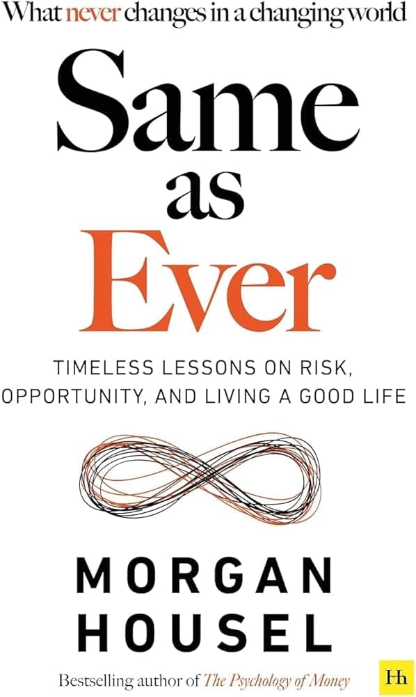 Summary: Same as Ever by Morgan Housel