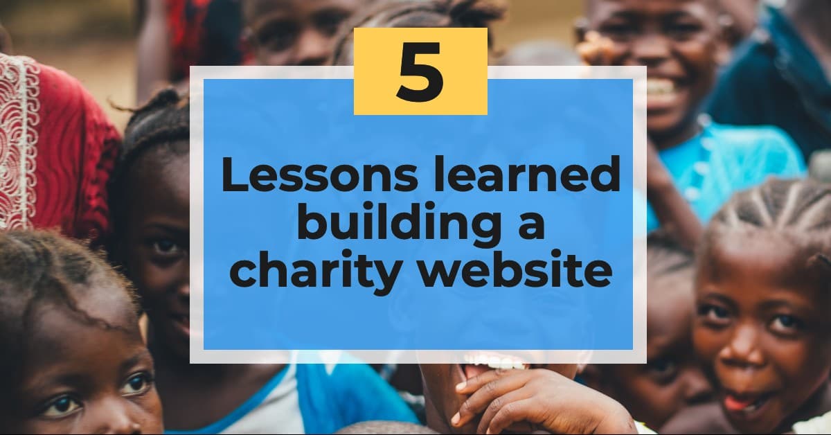 5 Lessons learned building a charity website